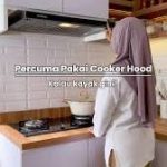 Yang Harus Di Perhatikan Untuk Penggunaan Cooker Hood
